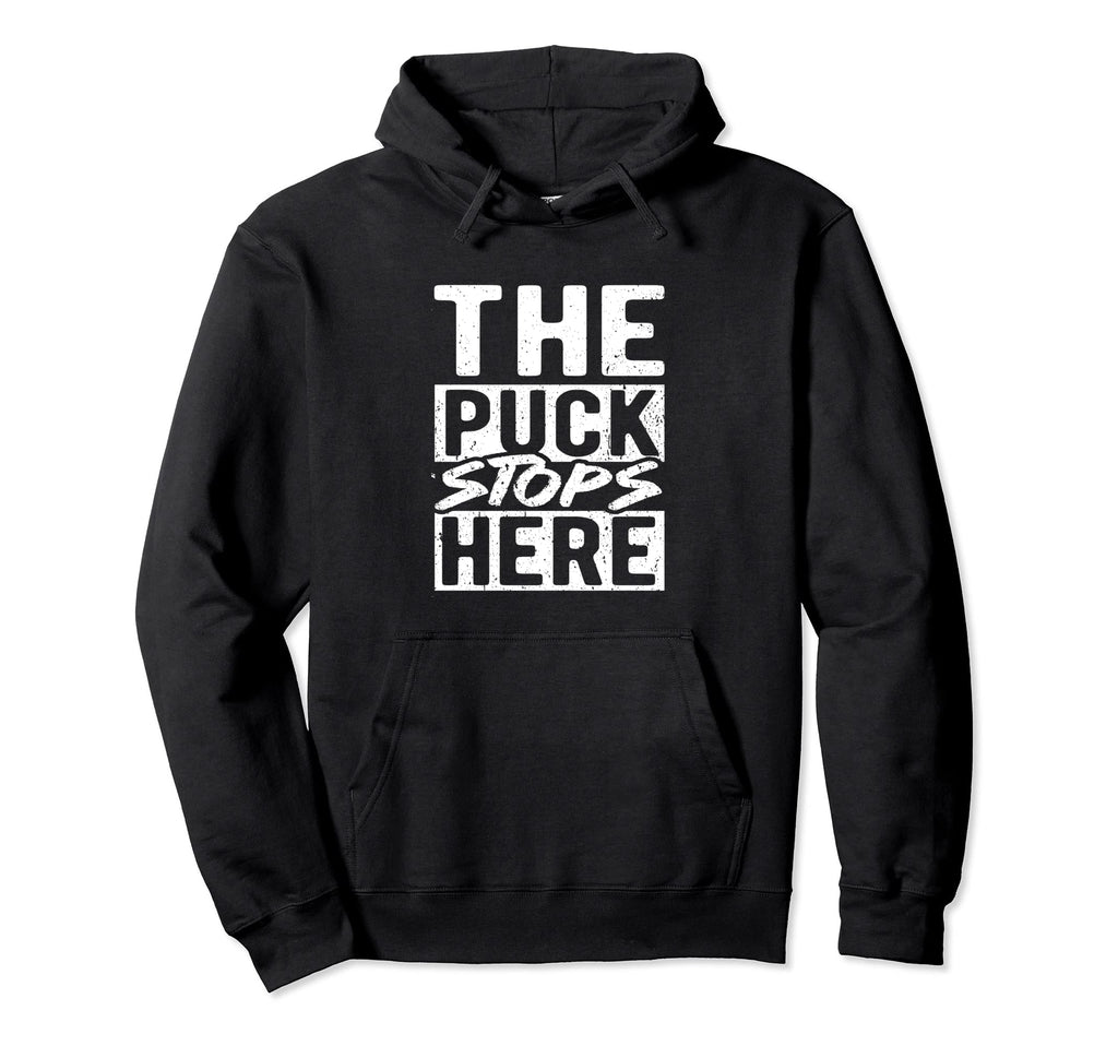 Puck Stops Here Ice Hockey Coach Goalie Hoodie - Unique Graphic Unisex - T-Shirt, Sweatshirt, Hoodie