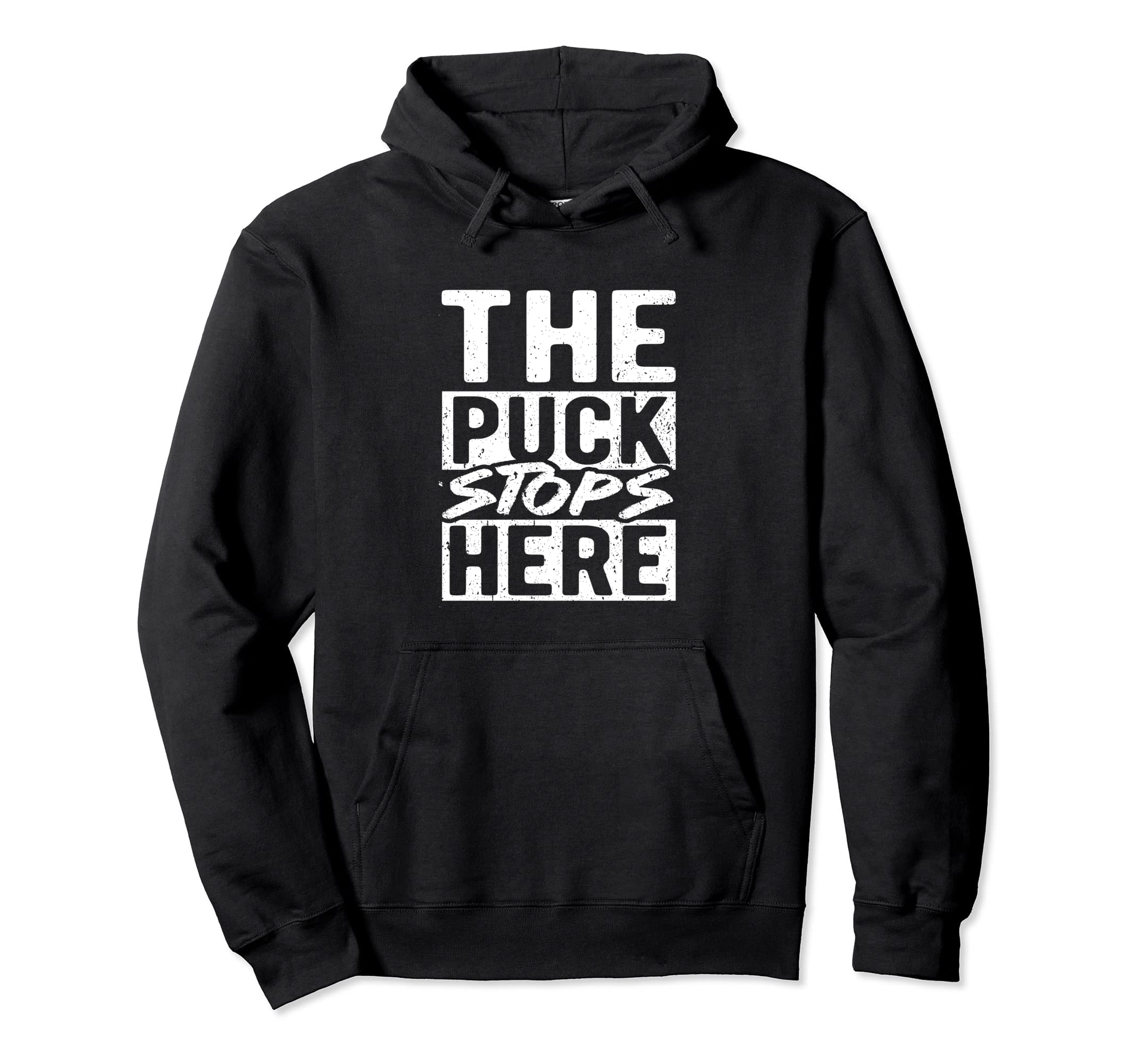 Puck Stops Here Ice Hockey Coach Goalie Hoodie - Unique Graphic Unisex - T-Shirt, Sweatshirt, Hoodie