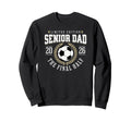 Senior Soccer Dad 2026 Final Half Sweatshirt - Streetwear Style Unisex - T-Shirt, Sweatshirt, Hoodie