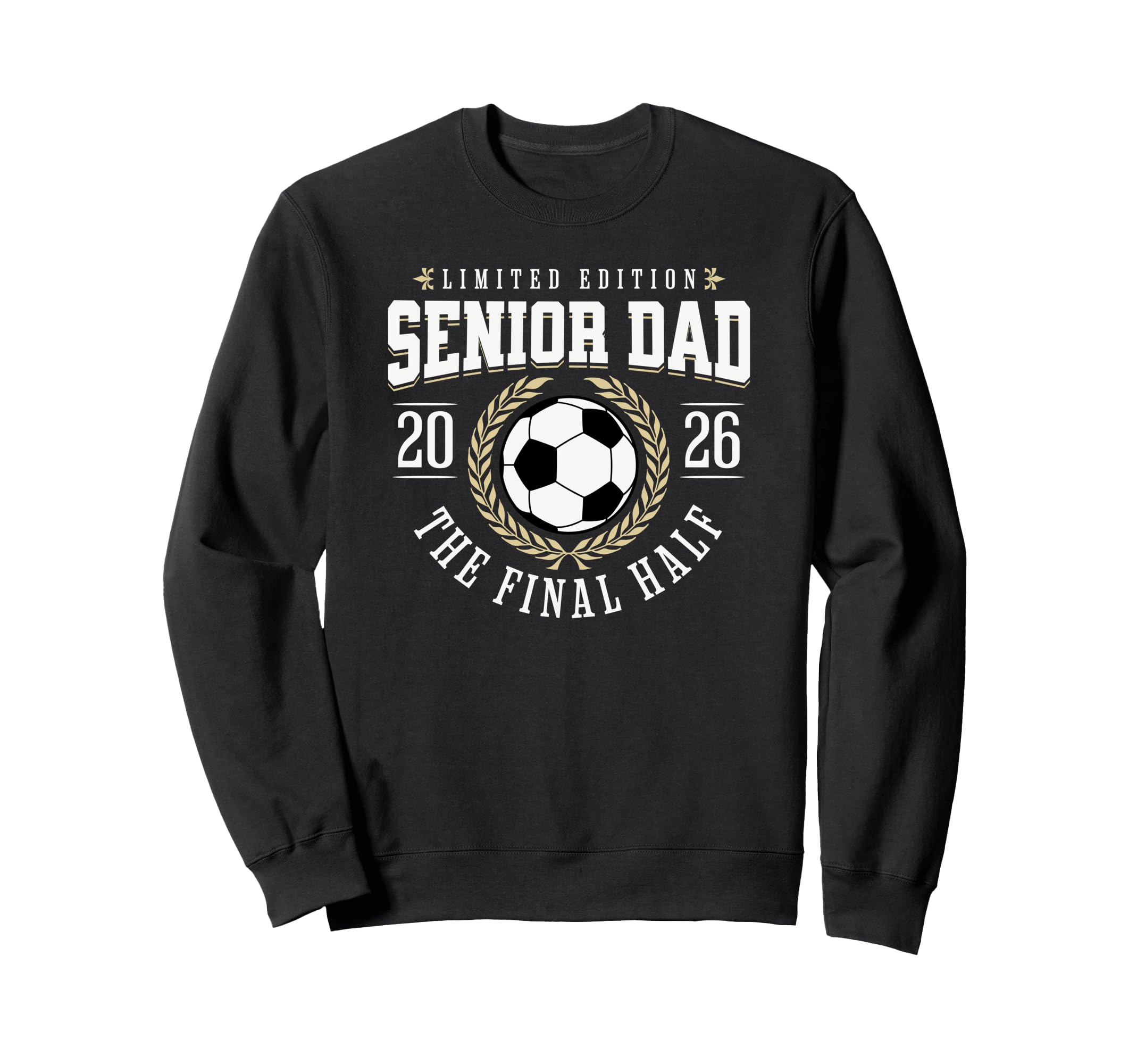 Senior Soccer Dad 2026 Final Half Sweatshirt - Custom Art Print Men Women - T-Shirt, Sweatshirt, Hoodie