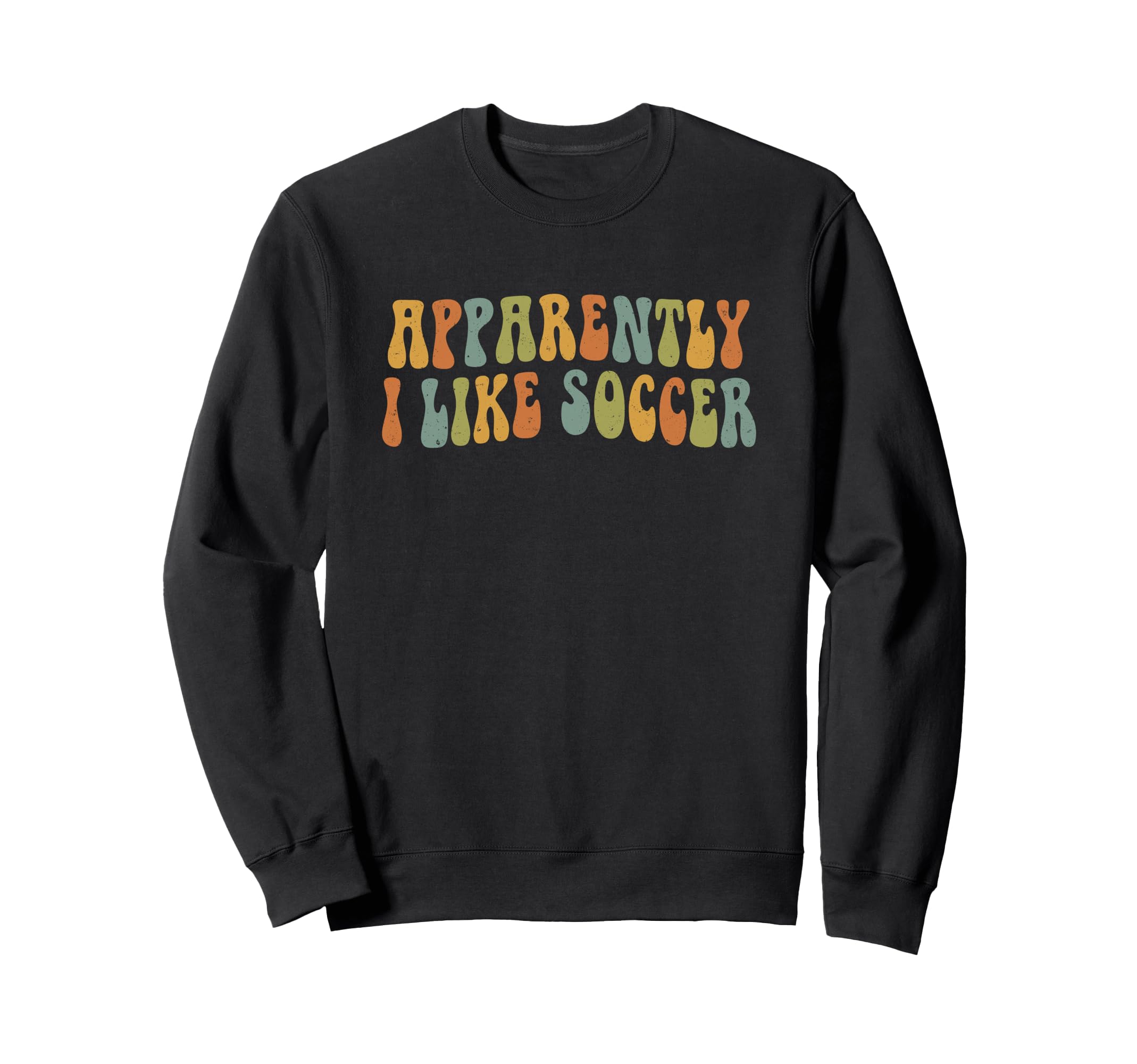 Apparently I Like Soccer Groovy Sweatshirt - Aesthetic Graphic Men Women - T-Shirt, Sweatshirt, Hoodie
