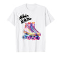 80S And 90S Styles Roller Disco Skates T-Shirt - Streetwear Style Unisex - T-Shirt, Sweatshirt, Hoodie