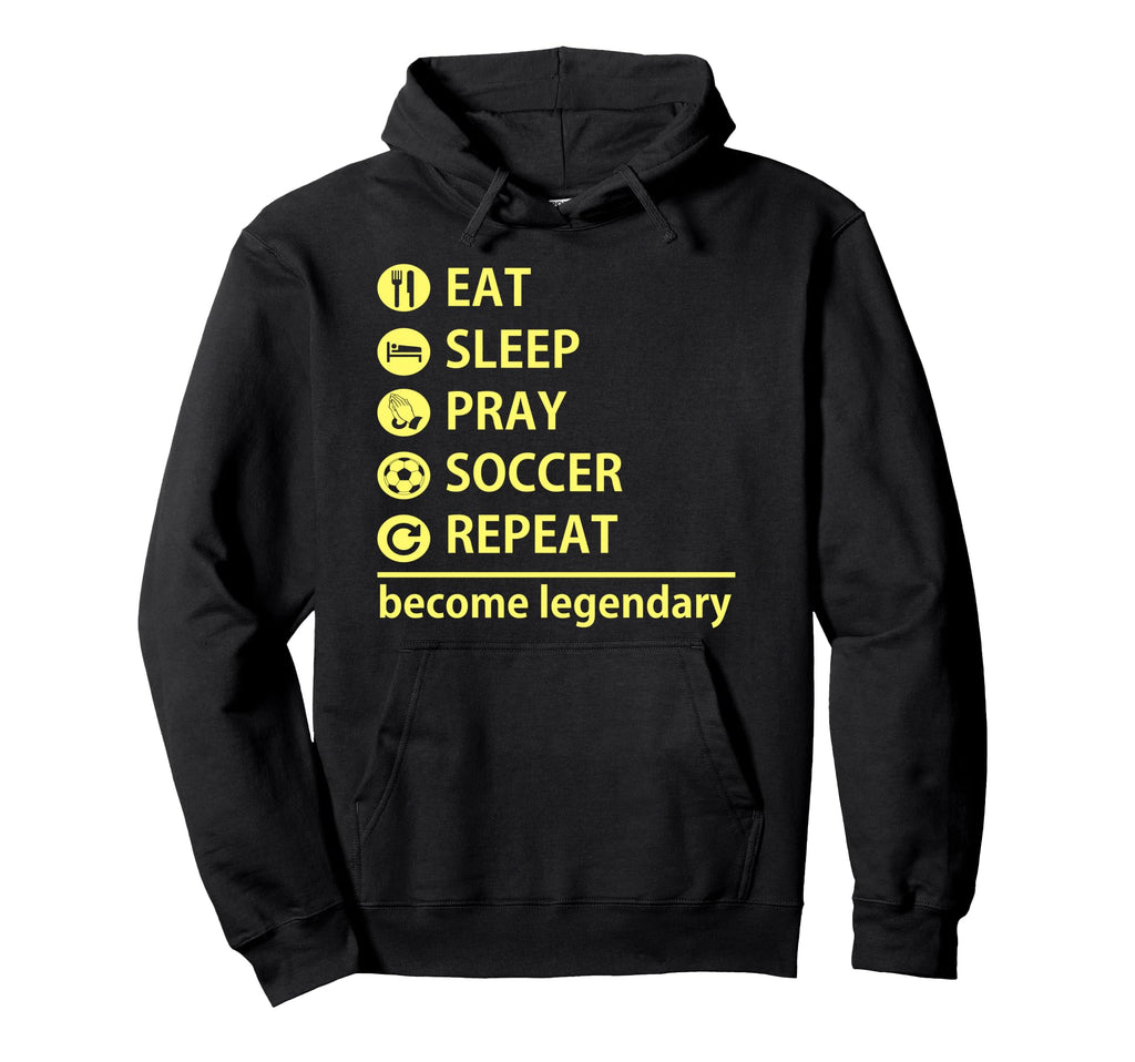Soccer Eat Sleep Pray Soccer Repeat Hoodie - Graphic Print for Adults - T-Shirt, Sweatshirt, Hoodie