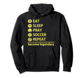 Soccer Eat Sleep Pray Soccer Repeat Hoodie - Graphic Print for Adults - T-Shirt, Sweatshirt, Hoodie