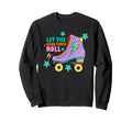 Roller Skate Gift Skating Let Sweatshirt - Casual Everyday Wear for Adults - T-Shirt, Sweatshirt, Hoodie