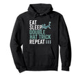 Eat Sleep Double Hat Trick Repeat Hoodie - Fun Novelty Design Men Women - T-Shirt, Sweatshirt, Hoodie