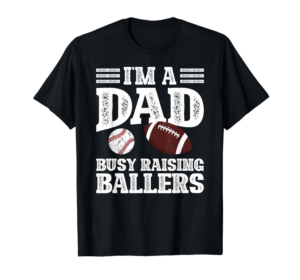 Im Dad Busy Raising Ballers Baseball T-Shirt - Unique Graphic Men Women - T-Shirt, Sweatshirt, Hoodie