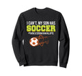 Son Has Soccer Sports Player Expert Sweatshirt - Aesthetic Graphic Unisex - T-Shirt, Sweatshirt, Hoodie