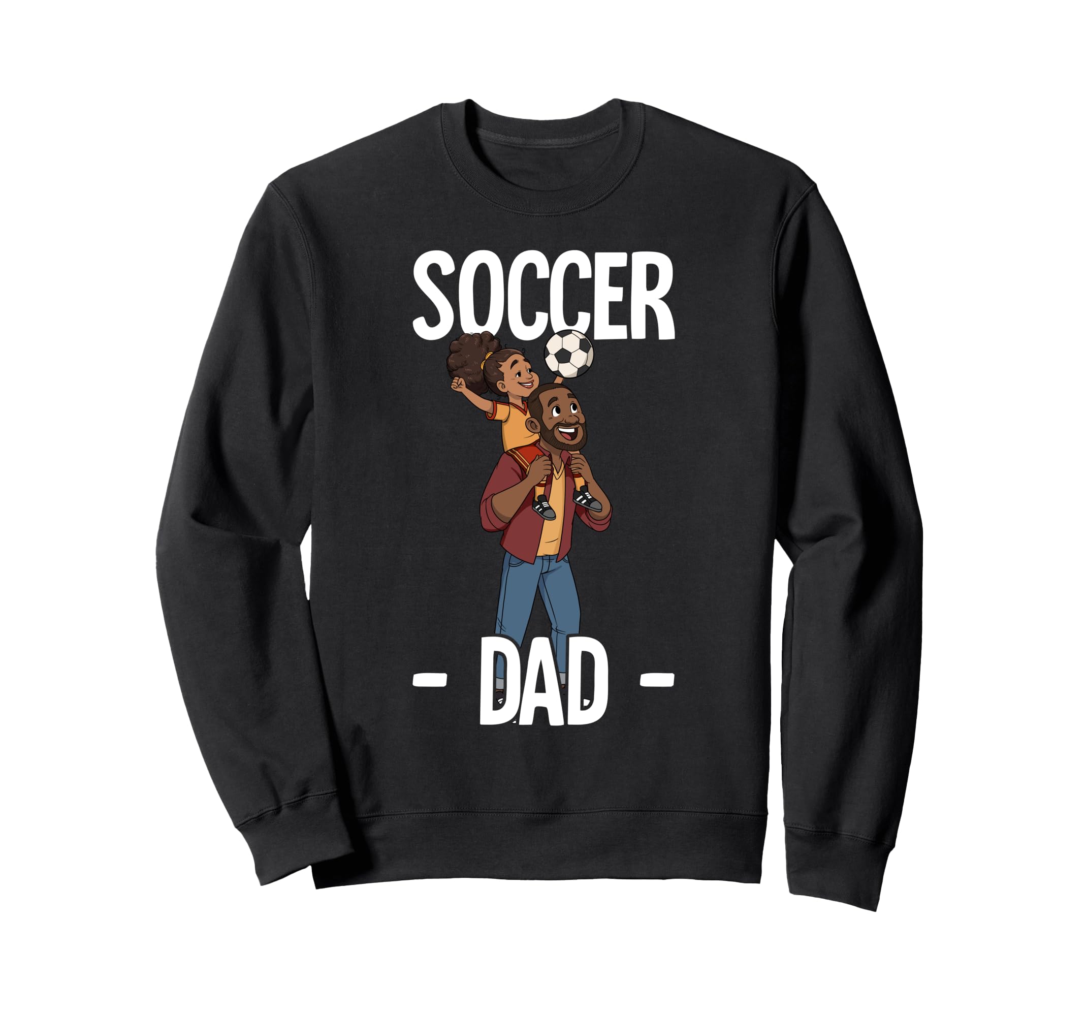 Soccer Dad Sweatshirt - Casual Everyday Wear Unisex - T-Shirt, Sweatshirt, Hoodie