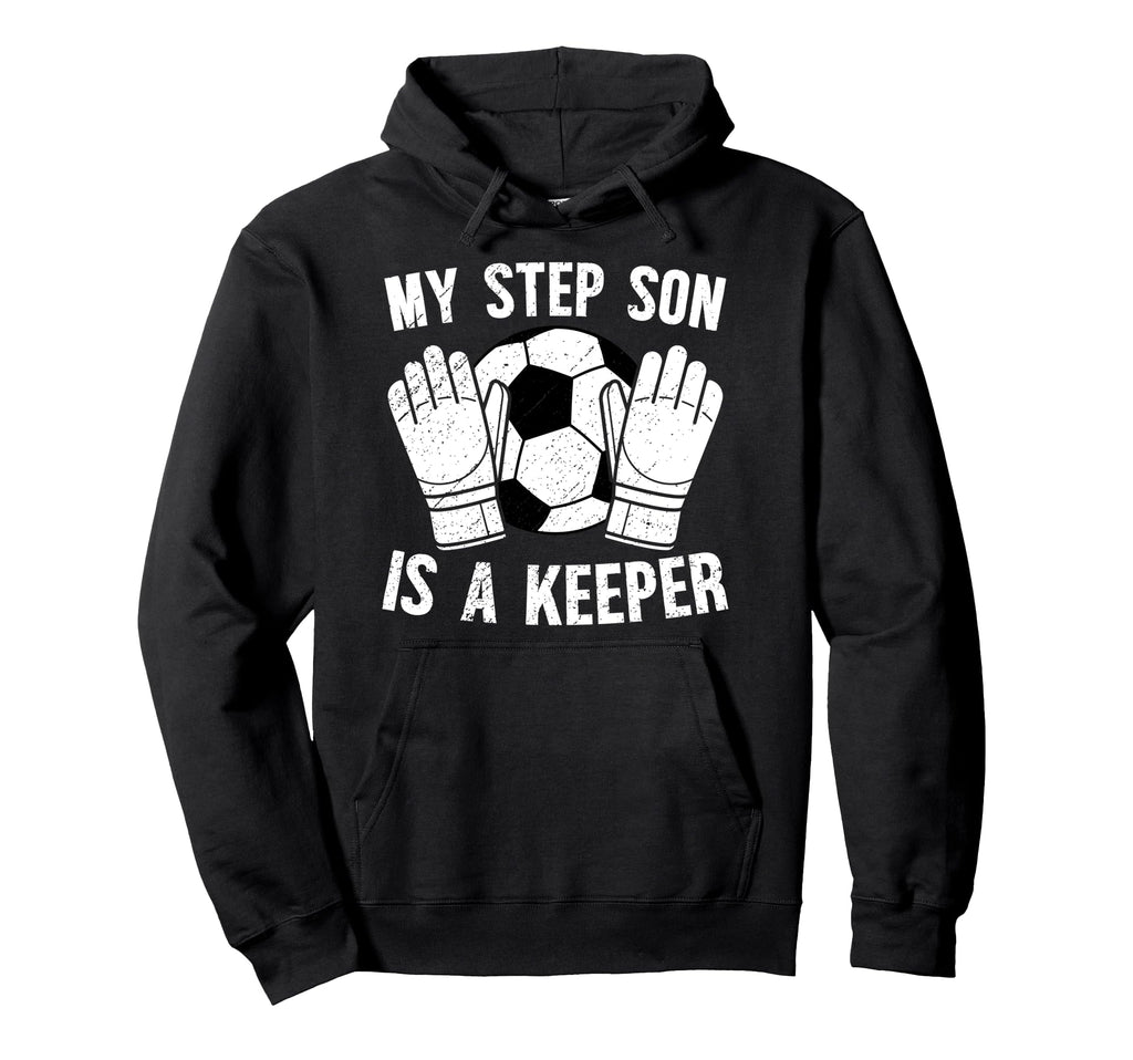Soccer Keeper Step Dad Soccer Hoodie - Fun Novelty Design for Adults - T-Shirt, Sweatshirt, Hoodie