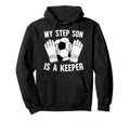 Soccer Keeper Step Dad Soccer Hoodie - Fun Novelty Design for Adults - T-Shirt, Sweatshirt, Hoodie
