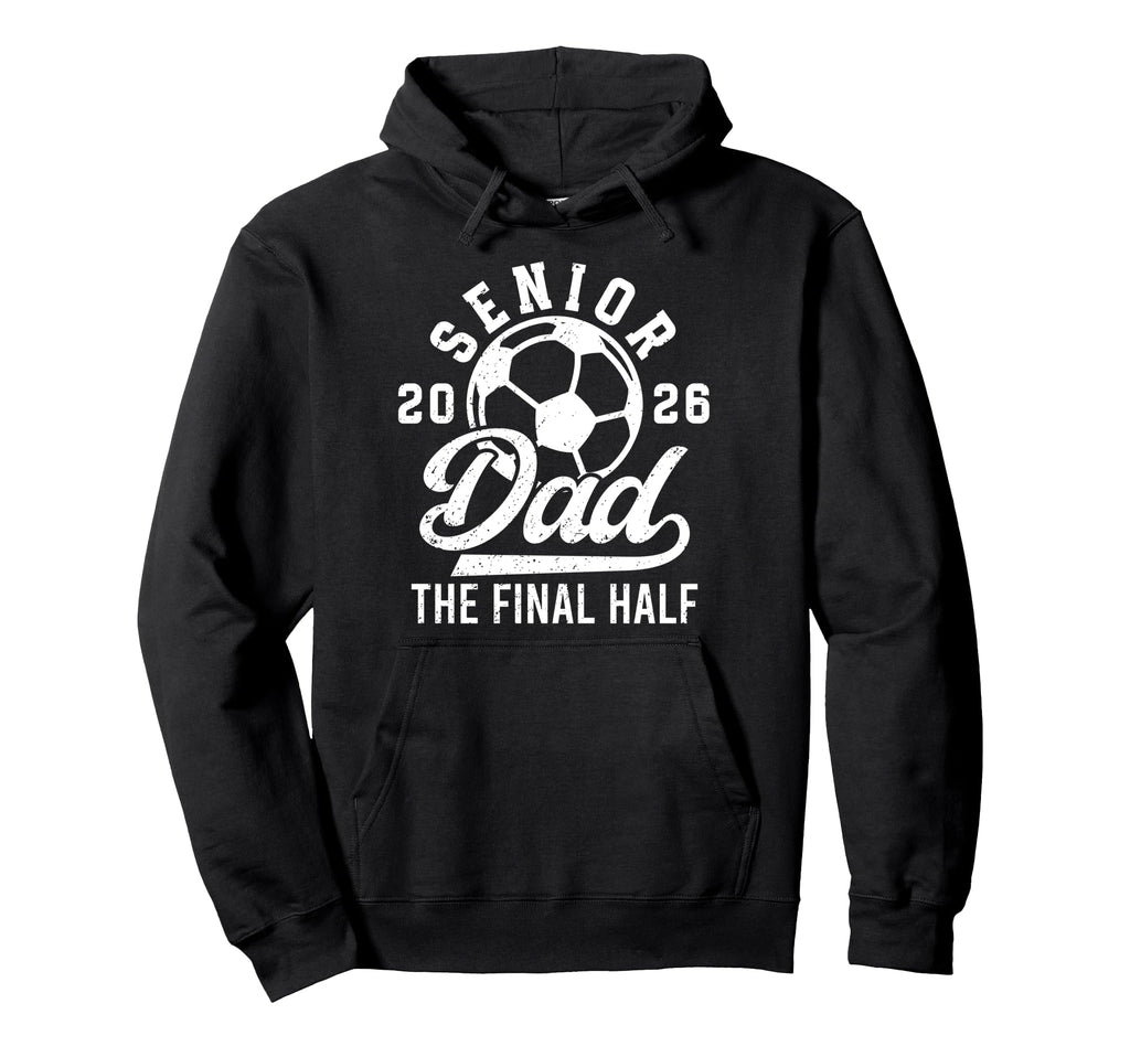 Soccer Senior Dad 2026 Proud Soccer Hoodie - Graphic Print for Adults - T-Shirt, Sweatshirt, Hoodie