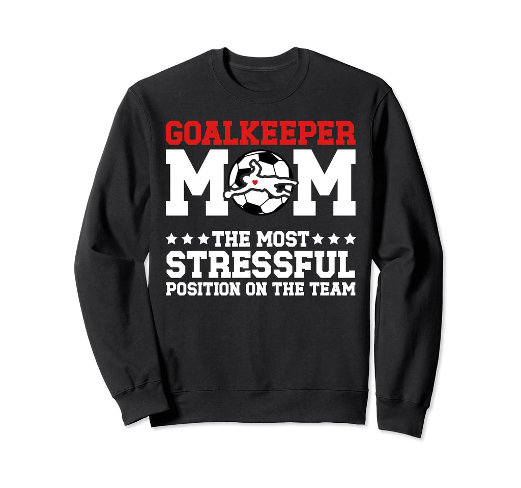Funny Soccer Goalkeeper Mom Soccer Sweatshirt - Custom Art Print Men Women - T-Shirt, Sweatshirt, Hoodie