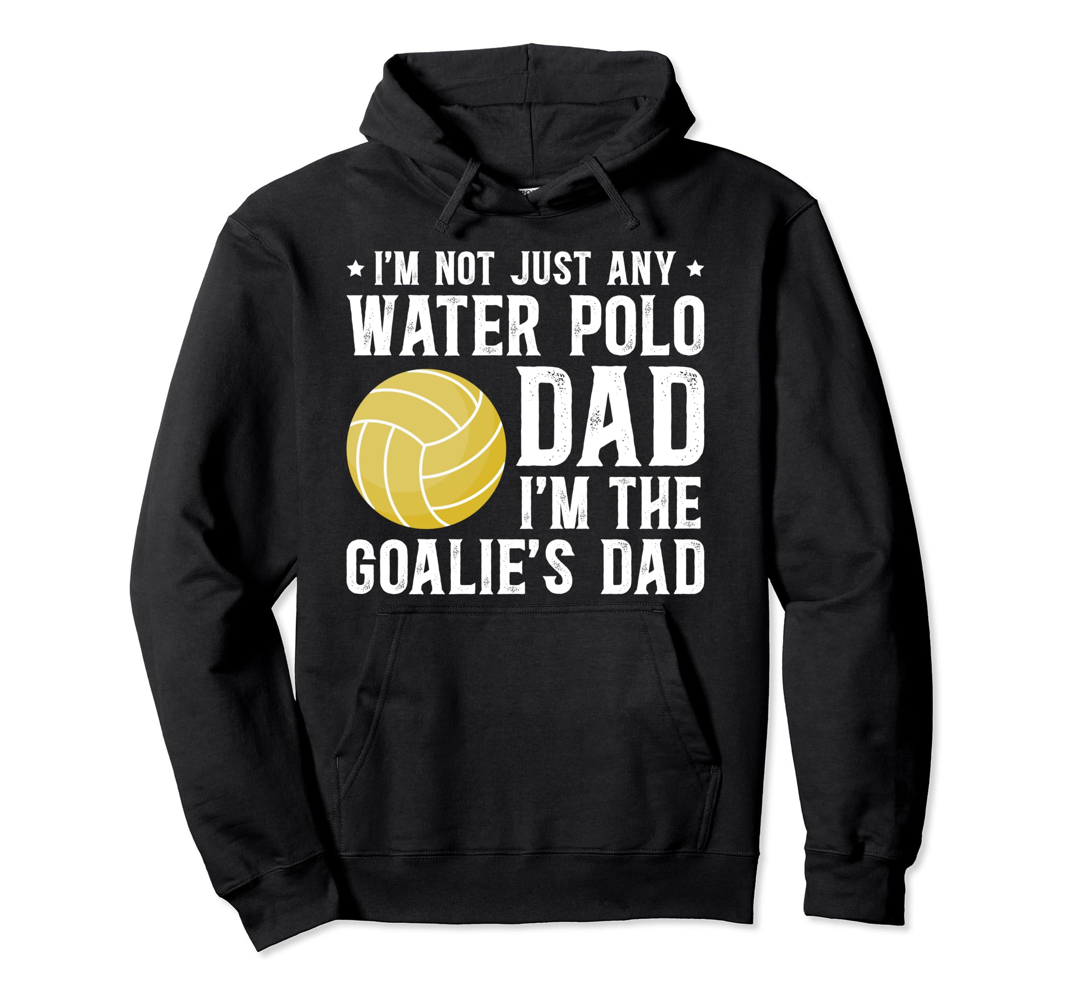 Water Polo Goalie Dad Water Polo Hoodie - Casual Everyday Wear Unisex - T-Shirt, Sweatshirt, Hoodie