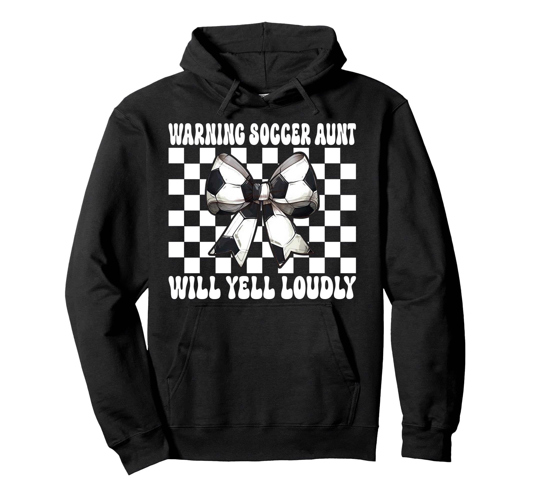 Warning Soccer Aunt Will Yell Loudly Hoodie - Trendy Graphic Unisex - T-Shirt, Sweatshirt, Hoodie