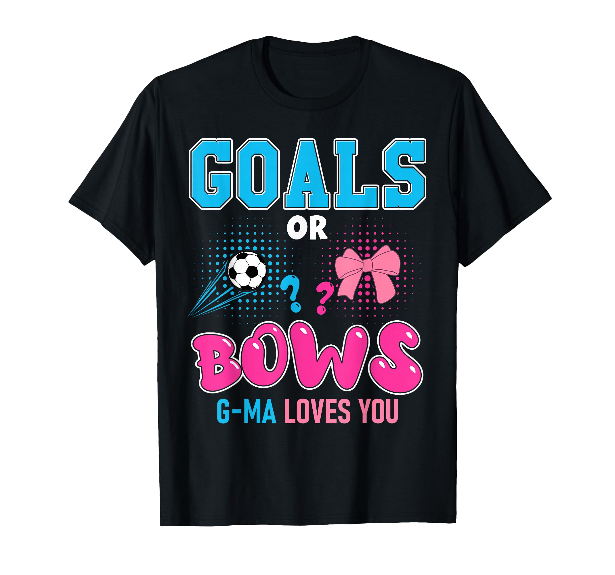 Goals Or Bows G Ma Loves You 2026 Soccer T-Shirt - Streetwear Style Unisex - T-Shirt, Sweatshirt, Hoodie