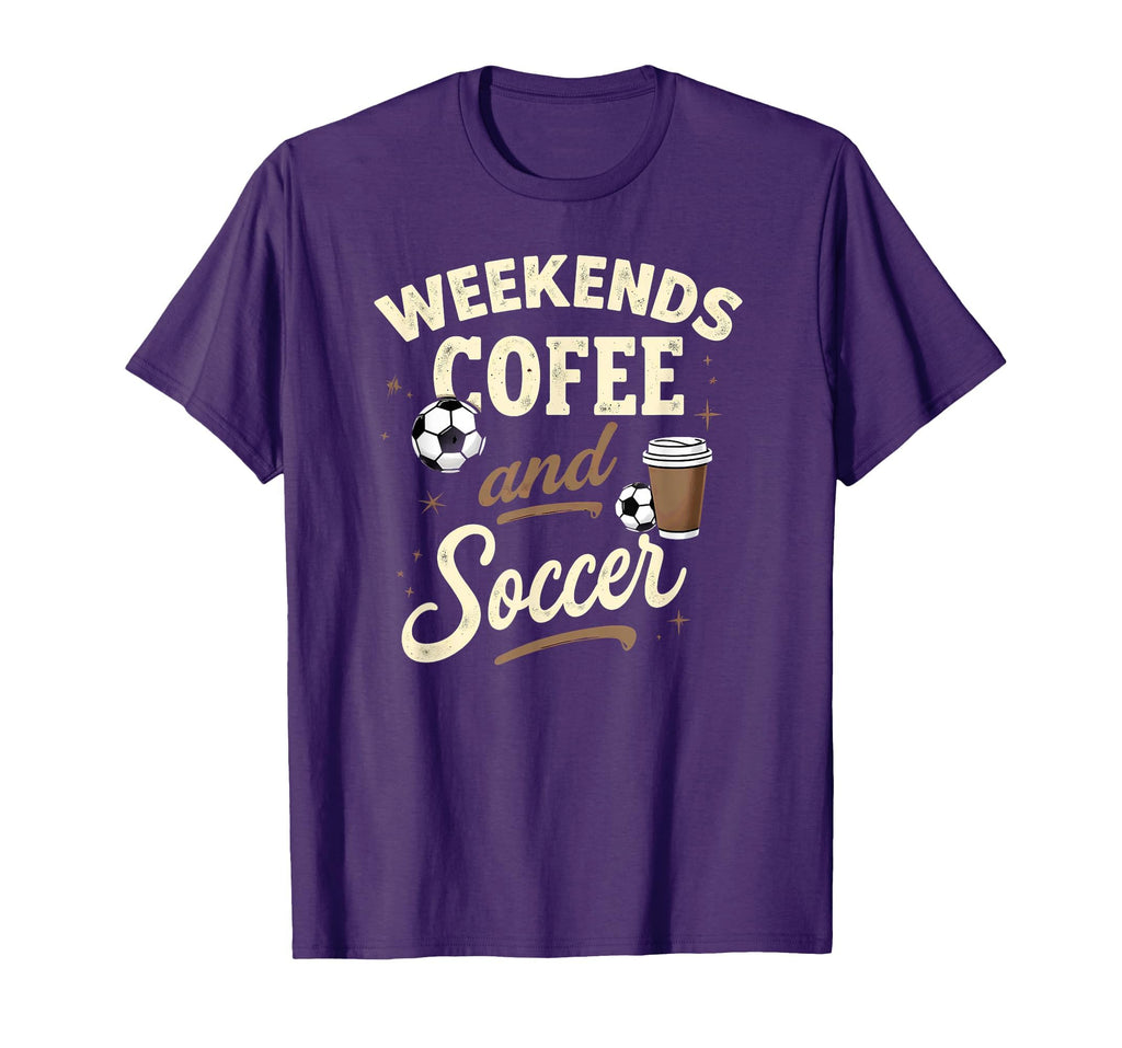 Weekends Coffee And Soccer T-Shirt - Fun Novelty Design Men Women - T-Shirt, Sweatshirt, Hoodie