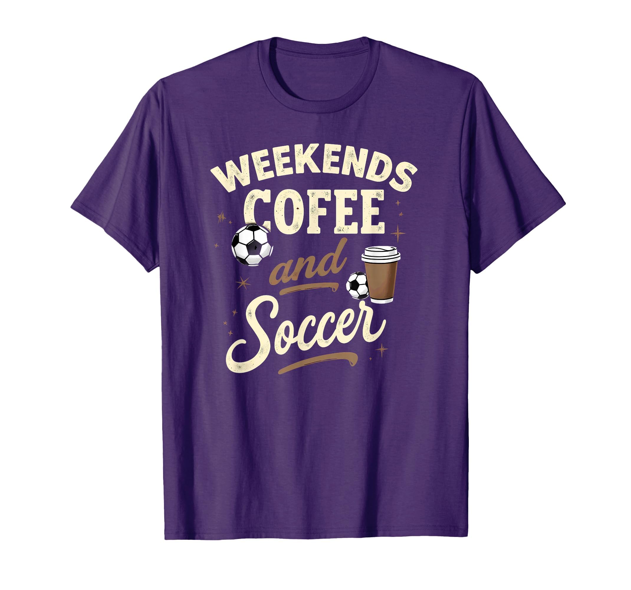 Weekends Coffee And Soccer T-Shirt - Fun Novelty Design Men Women - T-Shirt, Sweatshirt, Hoodie