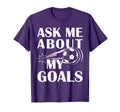 And Soccer Ask Me About My Goals T-Shirt - Minimalist Print Unisex - T-Shirt, Sweatshirt, Hoodie