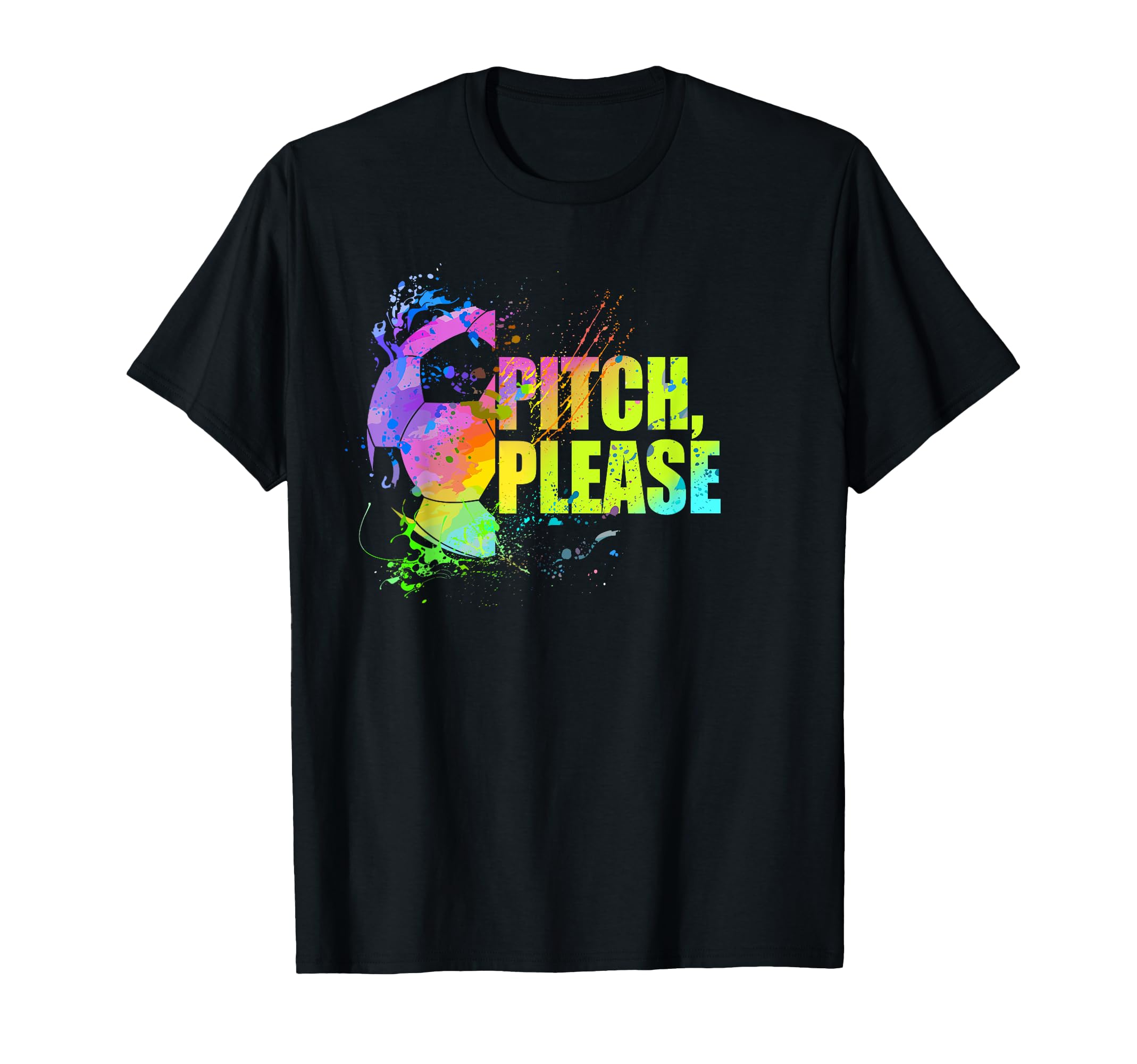 Pitch Please Soccer Football Goal T-Shirt - Casual Everyday Wear Men Women - T-Shirt, Sweatshirt, Hoodie