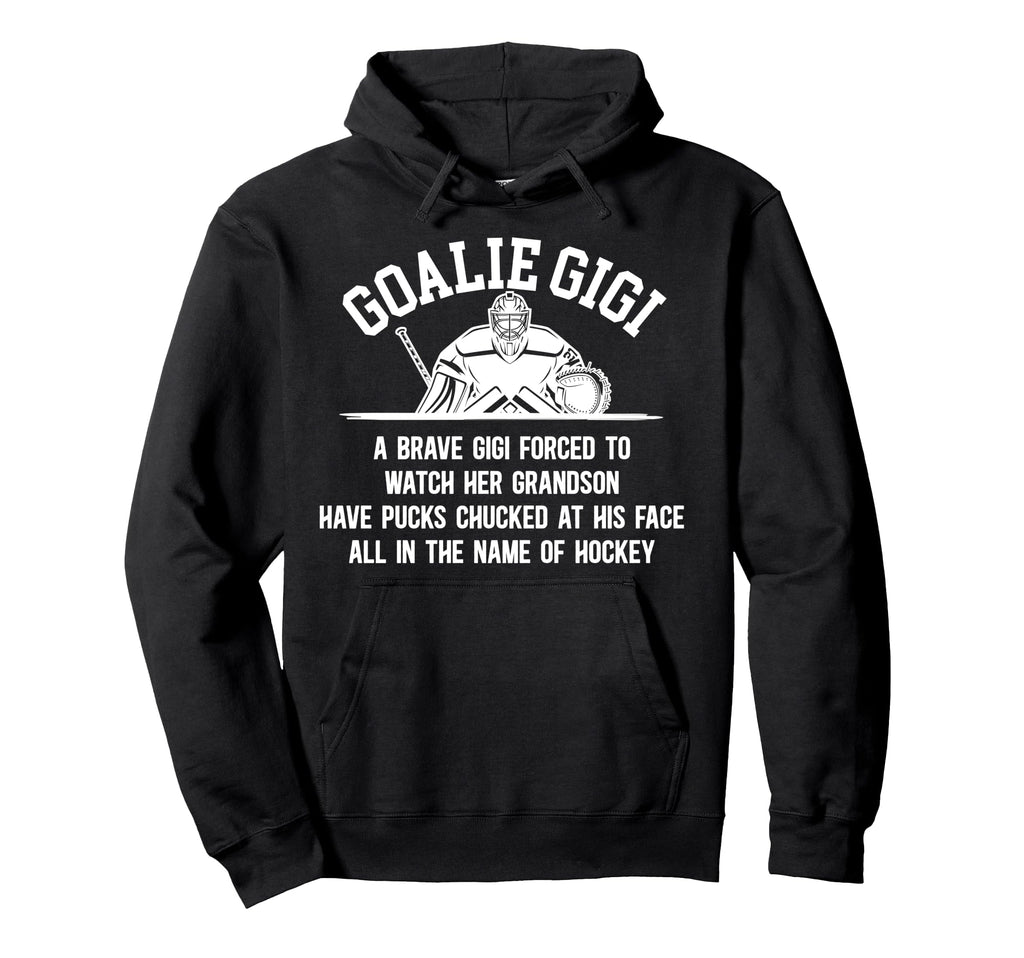 Hockey Goalie Gigi Hockey Keeper Gigi Hoodie - Novelty Apparel for Adults - T-Shirt, Sweatshirt, Hoodie