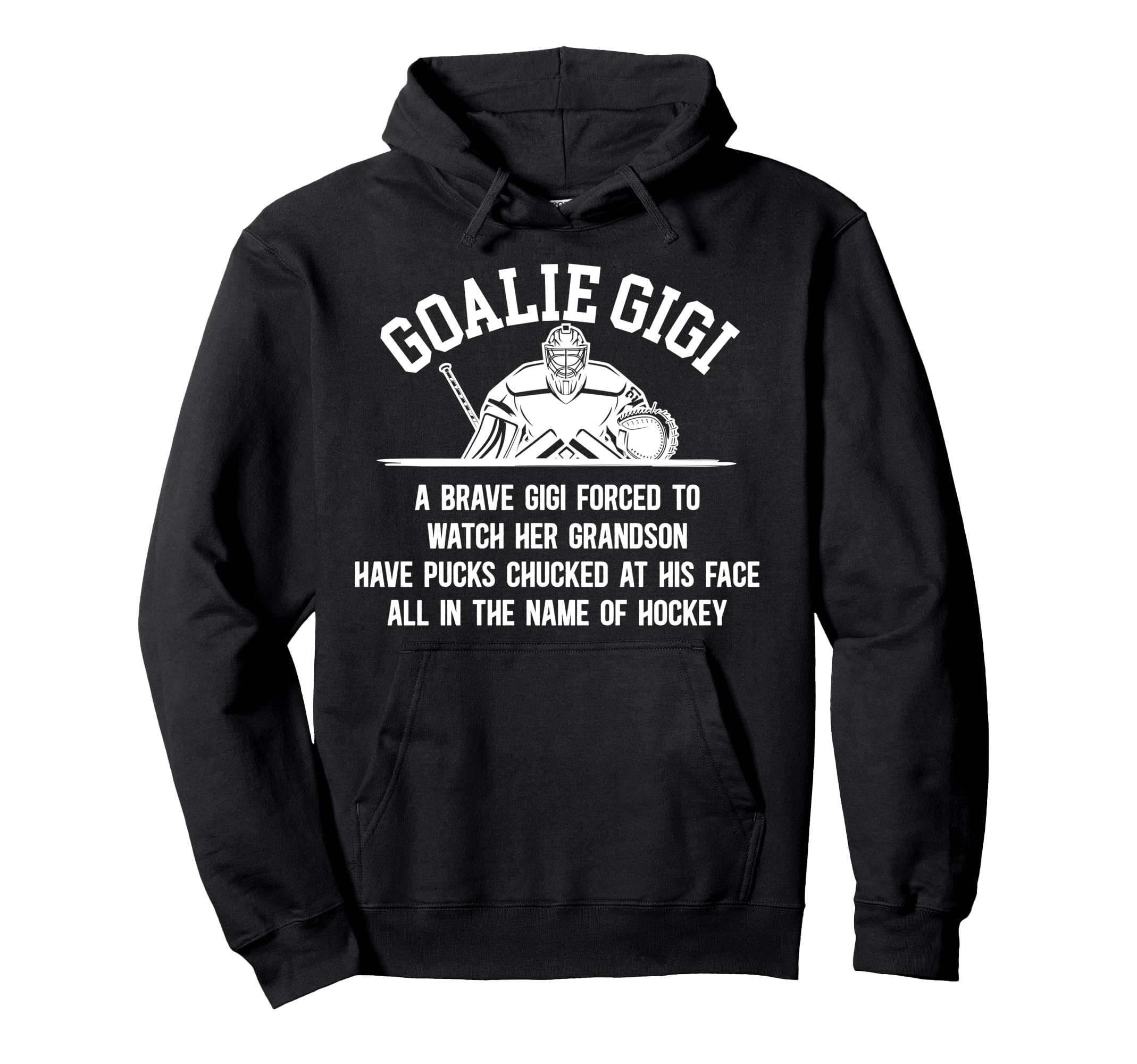 Hockey Goalie Gigi Hockey Keeper Gigi Hoodie - Novelty Apparel for Adults - T-Shirt, Sweatshirt, Hoodie