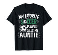 My Favorite Soccer Player Calls Me Auntie T-Shirt - Streetwear Style Unisex - T-Shirt, Sweatshirt, Hoodie