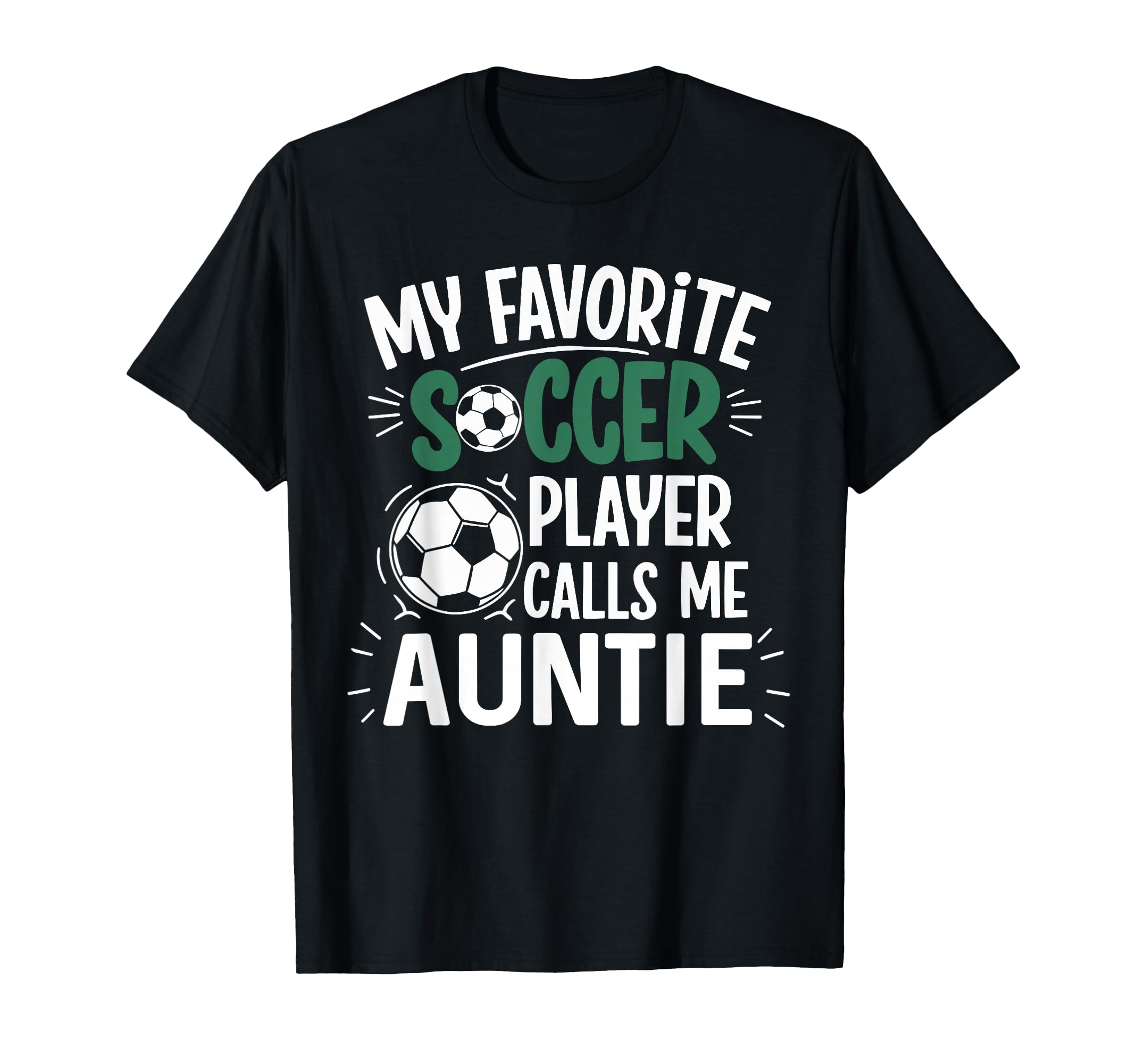 My Favorite Soccer Player Calls Me Auntie T-Shirt - Streetwear Style Unisex - T-Shirt, Sweatshirt, Hoodie