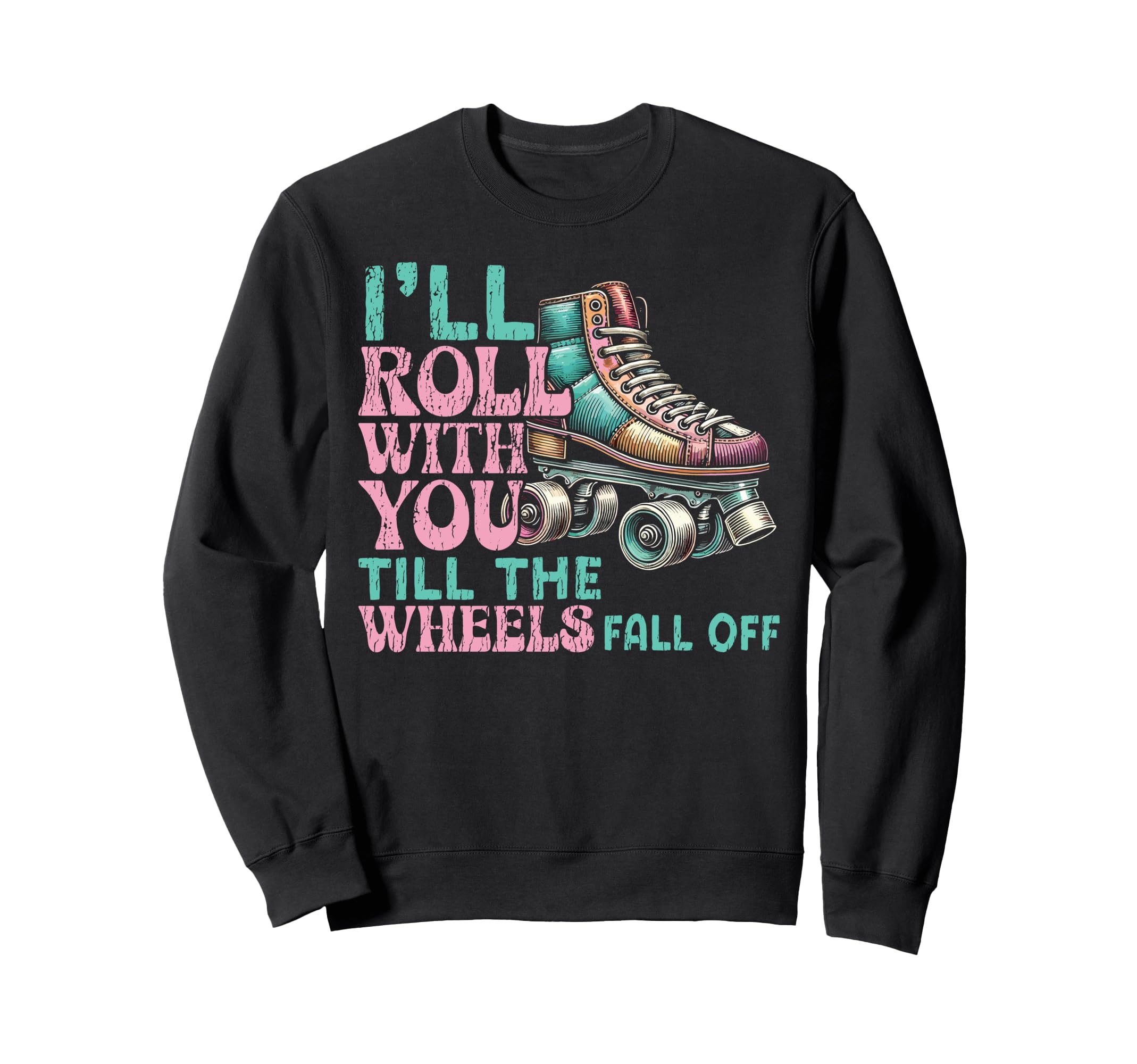 Roller Skating Skate 1970S Ill Roll Sweatshirt - Novelty Apparel Unisex - T-Shirt, Sweatshirt, Hoodie
