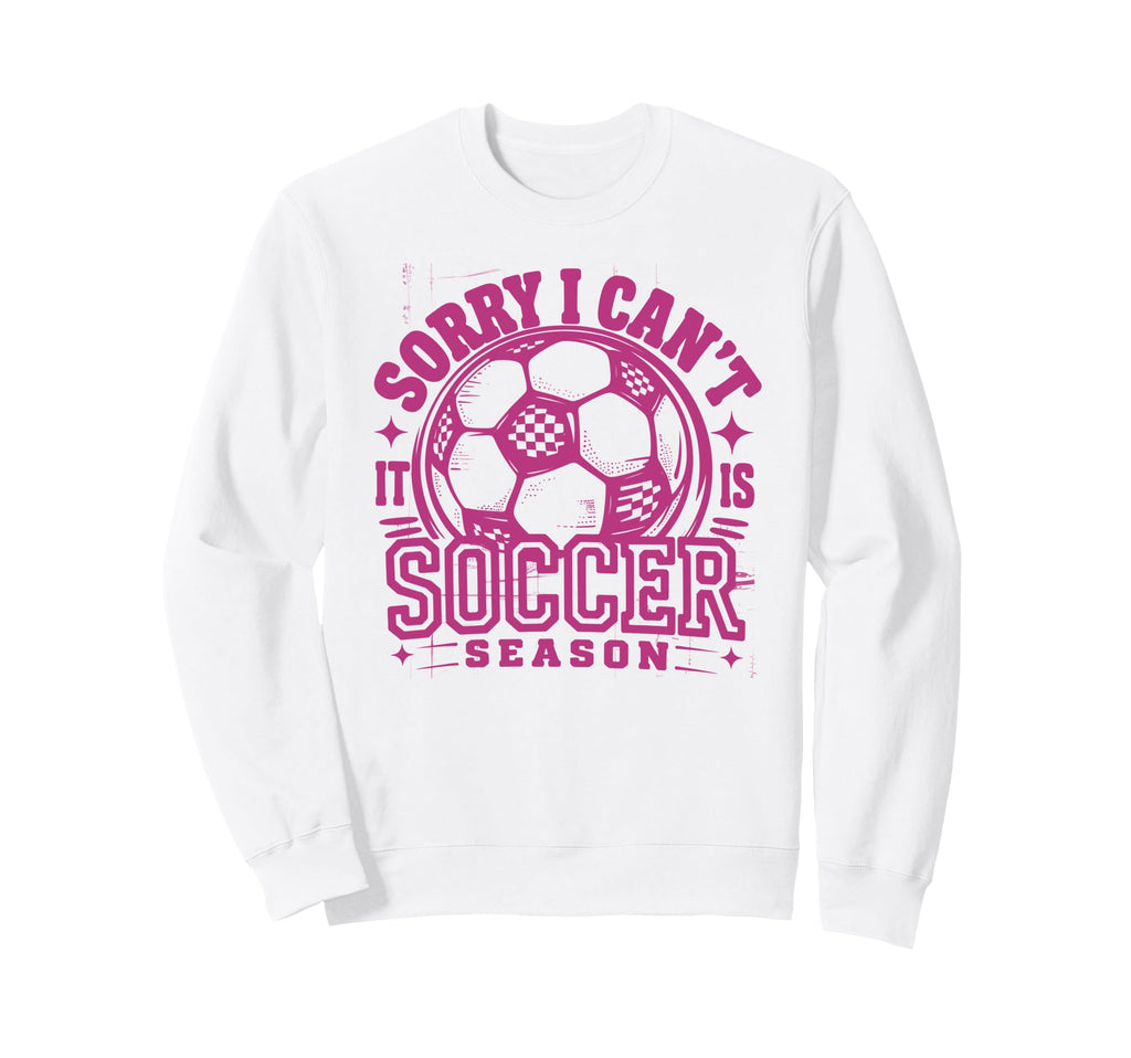 Sorry I Cant Soccer Mommy Mama Sweatshirt - Custom Art Print for Adults - T-Shirt, Sweatshirt, Hoodie