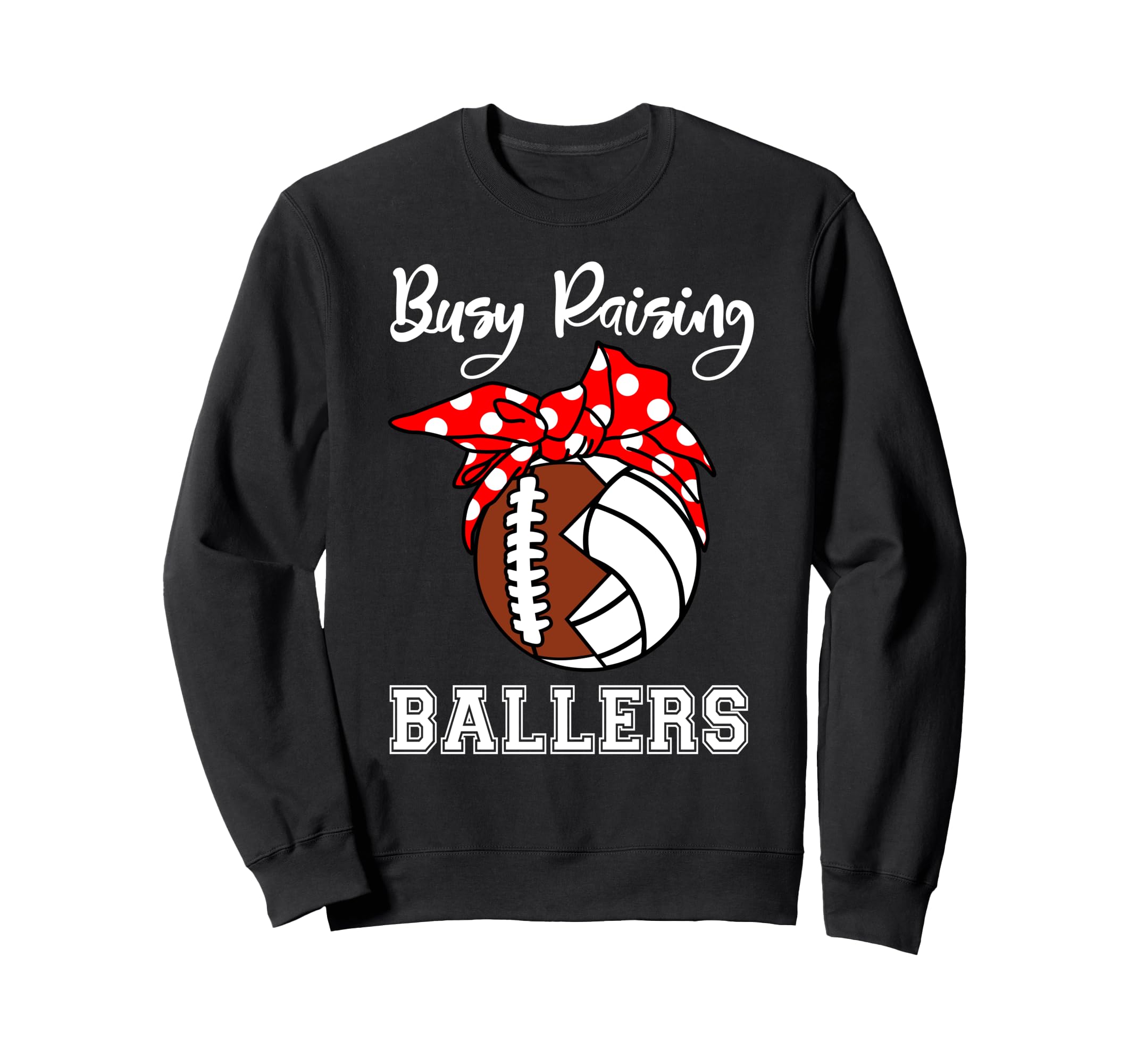 Busy Raising Ballers Funny Football Sweatshirt - Unique Graphic Men Women - T-Shirt, Sweatshirt, Hoodie
