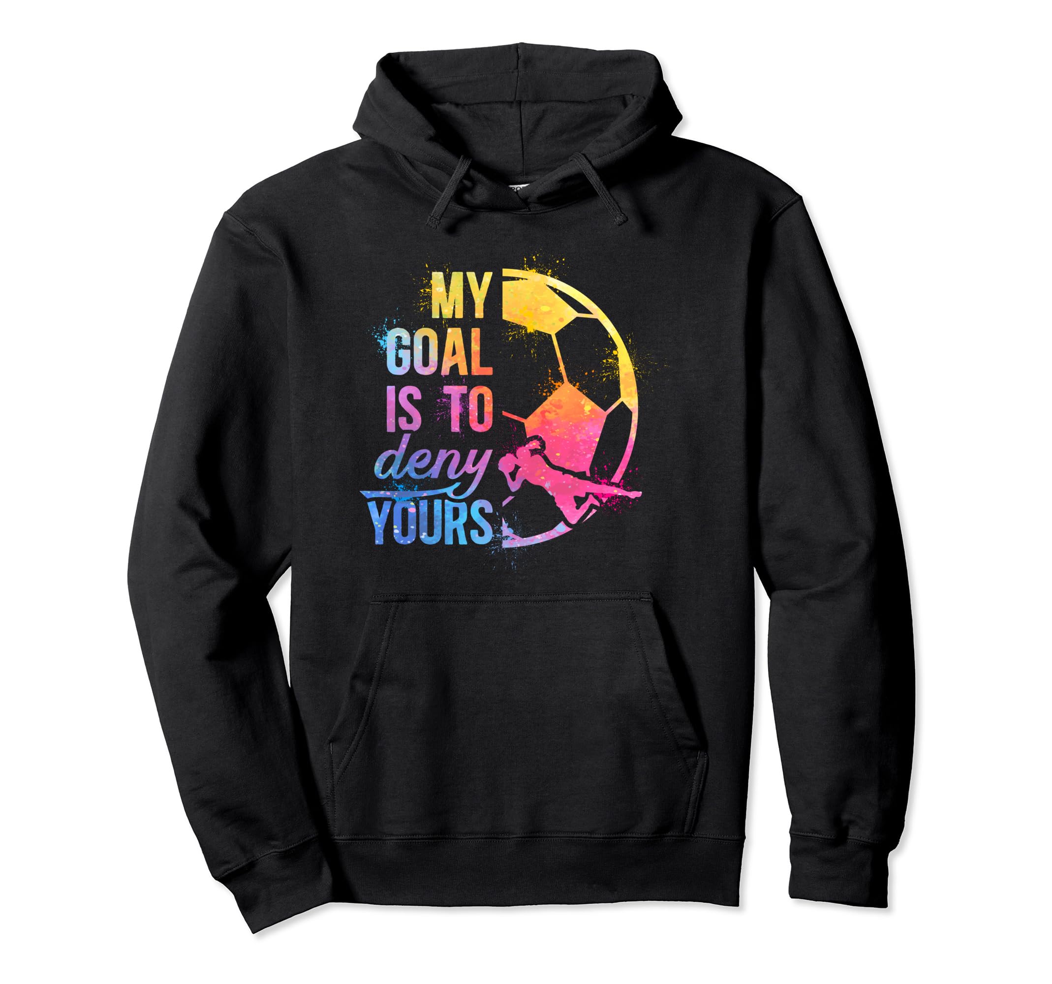 Soccer Goalkeeper Funny Soccer Goalie Hoodie - Trendy Graphic Unisex - T-Shirt, Sweatshirt, Hoodie