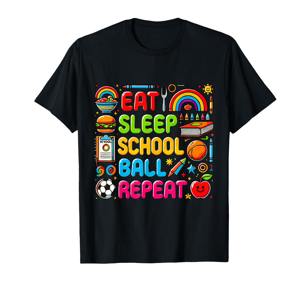 Eat Sleep School Ball Repeat Sports T-Shirt - Minimalist Print Men Women - T-Shirt, Sweatshirt, Hoodie