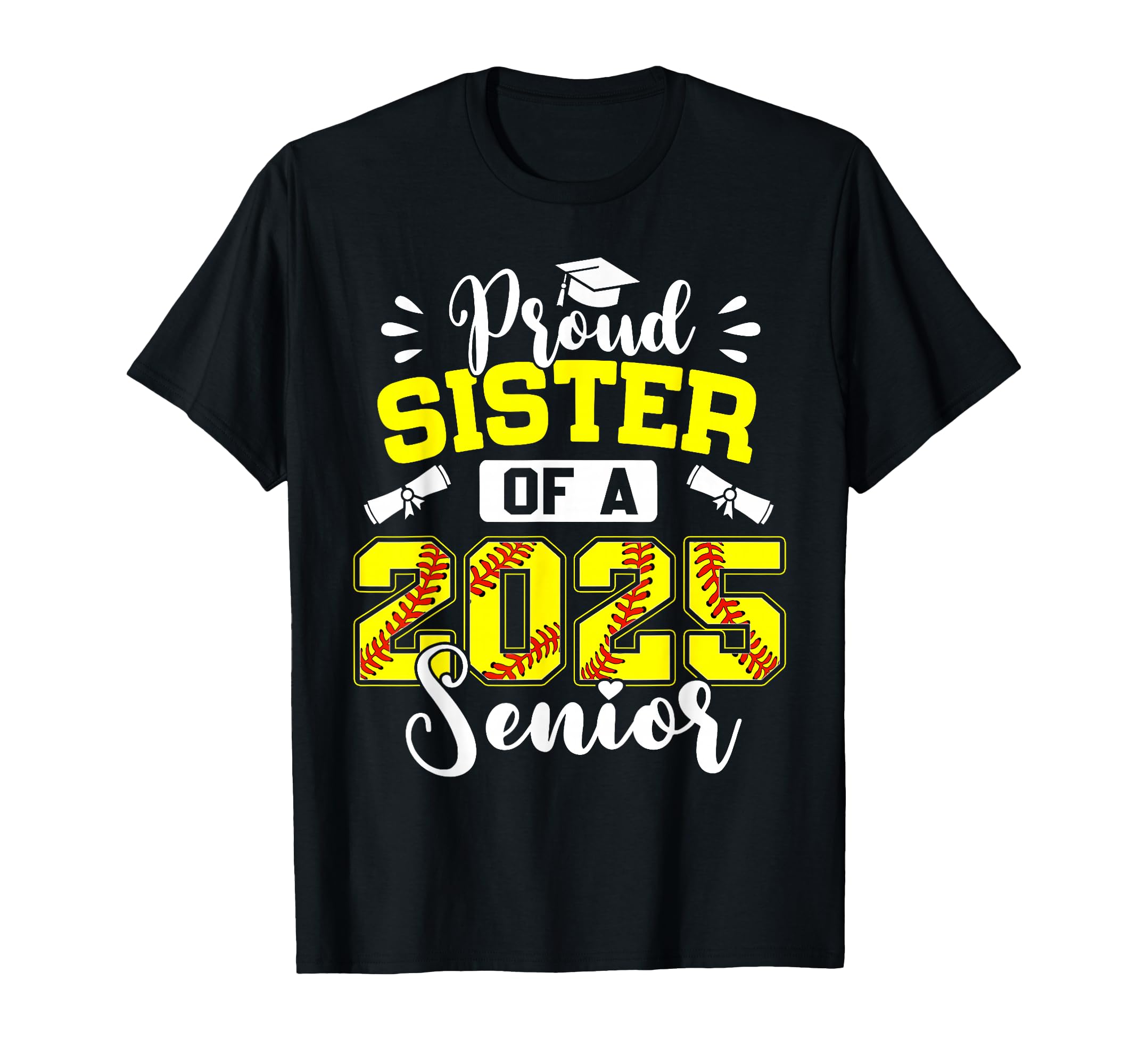 Proud Sister 2025 Senior Softball T-Shirt - Custom Art Print for Adults - T-Shirt, Sweatshirt, Hoodie