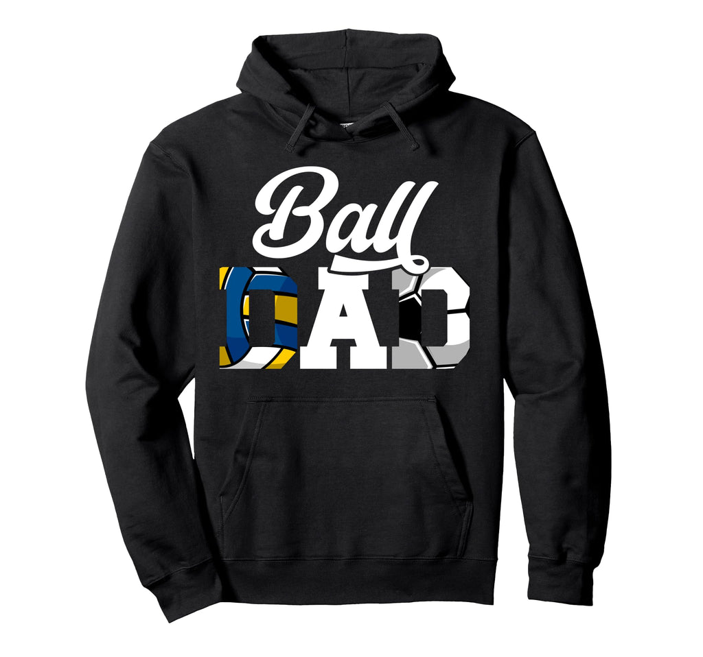 Ball Dad Volleyball Soccer Dad Ballers Hoodie - Unique Graphic Men Women - T-Shirt, Sweatshirt, Hoodie