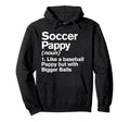 Soccer Pappy Definition Funny Bigger Hoodie - Custom Art Print for Adults - T-Shirt, Sweatshirt, Hoodie