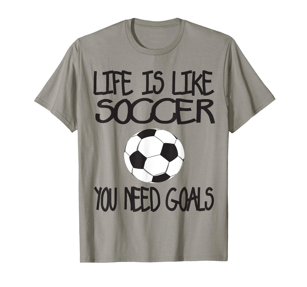 Life Is Like Soccer You Need Goals T-Shirt - Custom Art Print Unisex - T-Shirt, Sweatshirt, Hoodie