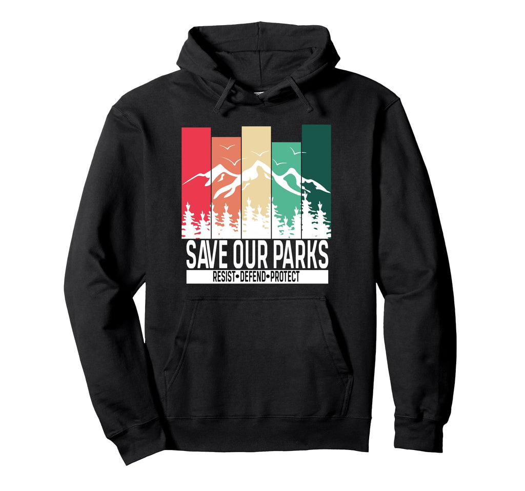 Resist Mountain Save Our Parks Resist Hoodie - Streetwear Style for Adults - T-Shirt, Sweatshirt, Hoodie