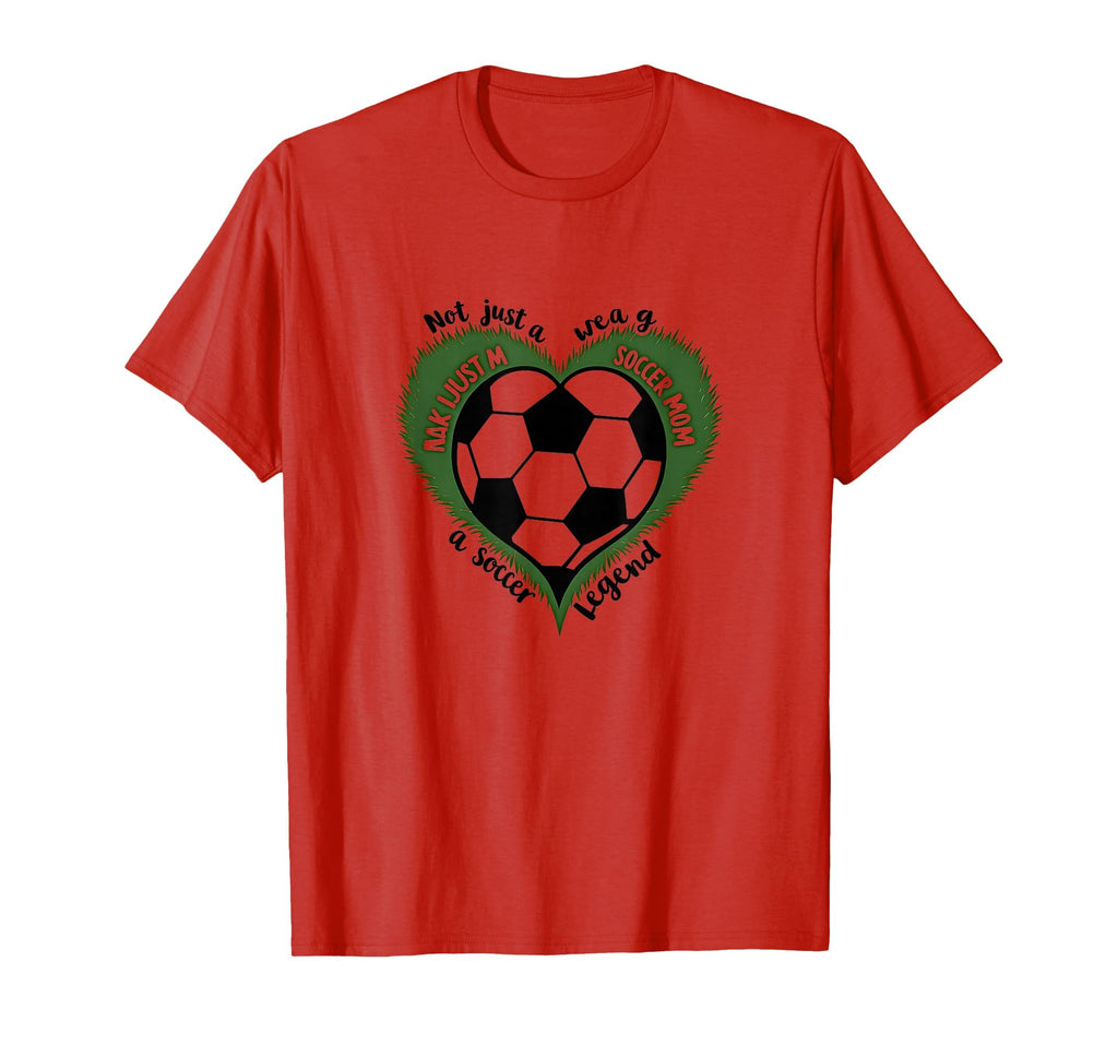 Soccer Mom Legend Not Just Mom Soccer T-Shirt - Streetwear Style Unisex - T-Shirt, Sweatshirt, Hoodie