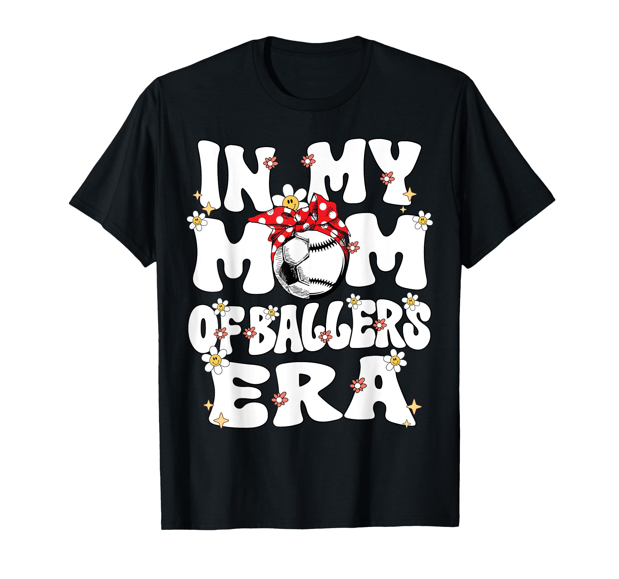 My Mom Baller Era Baseball Soccer T-Shirt - Fun Novelty Design for Adults - T-Shirt, Sweatshirt, Hoodie