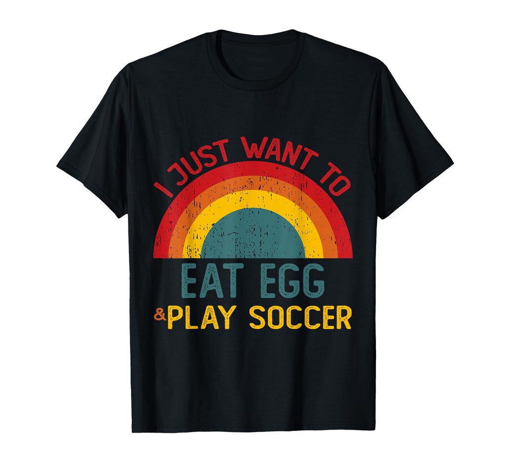 Funny I Just Want To Eat Egg And Play T-Shirt - Streetwear Style Unisex - T-Shirt, Sweatshirt, Hoodie