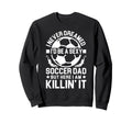 Soccer Dad Sweatshirt - Streetwear Style for Adults - T-Shirt, Sweatshirt, Hoodie