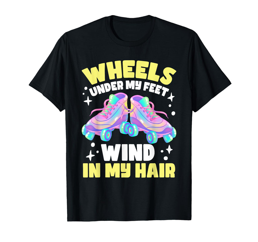 Roller Skating Wheels Under My Feet T-Shirt - Unique Graphic for Adults - T-Shirt, Sweatshirt, Hoodie