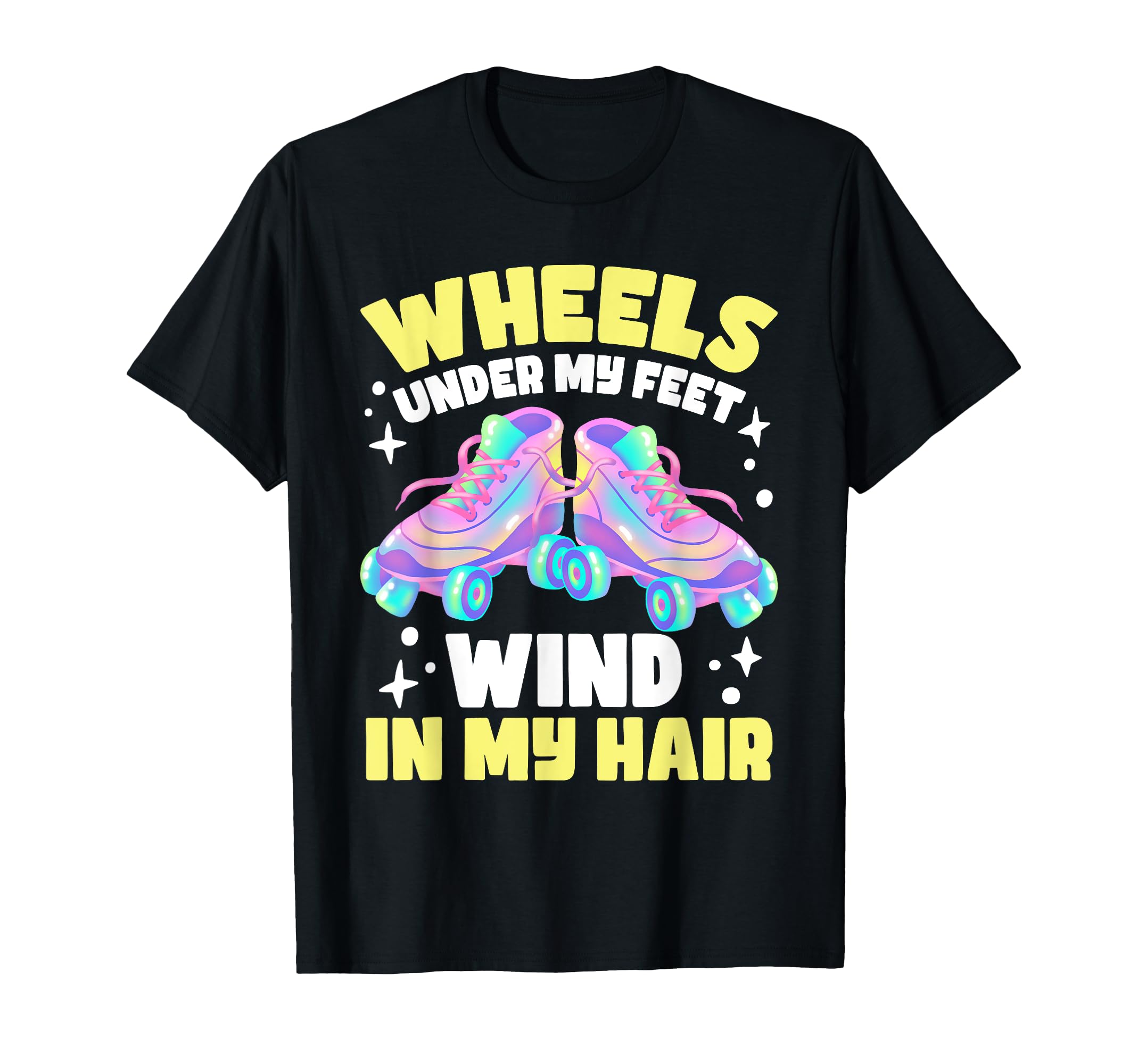 Roller Skating Wheels Under My Feet T-Shirt - Unique Graphic for Adults - T-Shirt, Sweatshirt, Hoodie