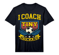 Mens I Coach Tiny Humans Soccer Team T-Shirt - Fun Novelty Design Unisex - T-Shirt, Sweatshirt, Hoodie
