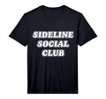 Funny Sideline Social Club Matching T-Shirt - Casual Everyday Wear Unisex - T-Shirt, Sweatshirt, Hoodie