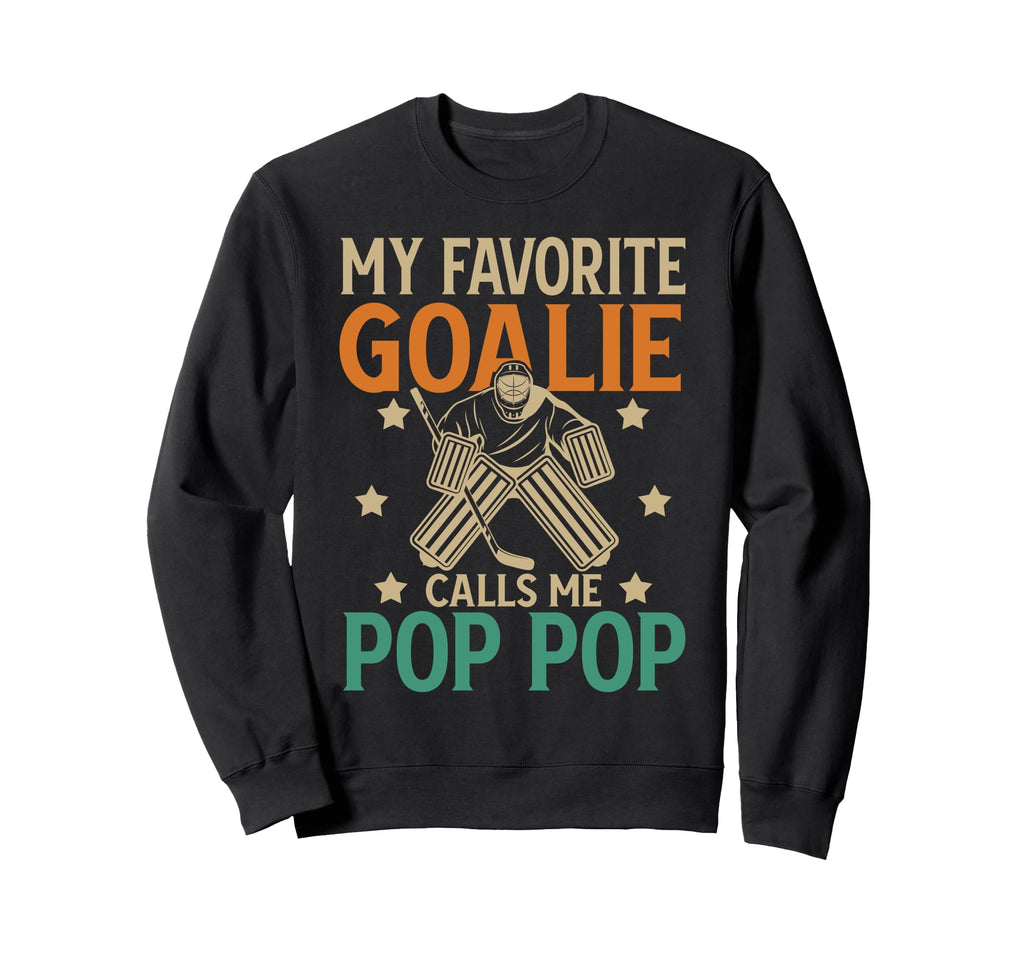 Favorite Ice Hockey Goalie Pop Pop Sweatshirt - Trendy Graphic Men Women - T-Shirt, Sweatshirt, Hoodie