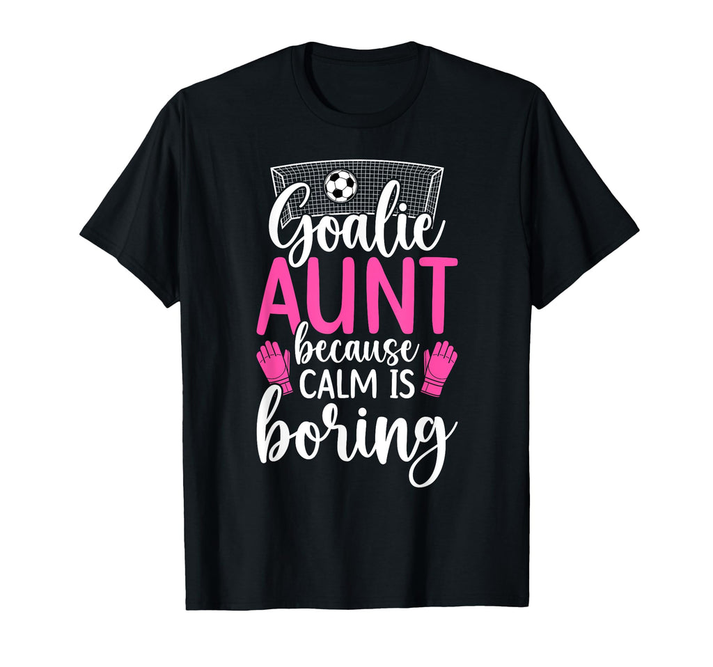Funny Soccer Goalie Aunt Soccer T-Shirt - Minimalist Print Unisex - T-Shirt, Sweatshirt, Hoodie