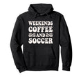 Weekends Coffee And Soccer Groovy Mom Hoodie - Unique Graphic for Adults - T-Shirt, Sweatshirt, Hoodie
