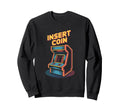 Insert Coin Arcade Cabinet Gaming Sweatshirt - Graphic Print Men Women - T-Shirt, Sweatshirt, Hoodie